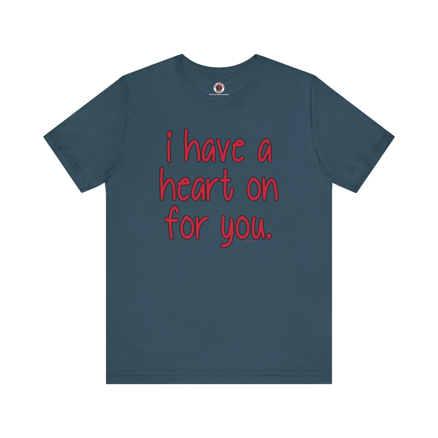 I Have A Heart On For You T-Shirt The Devil's Pickle
