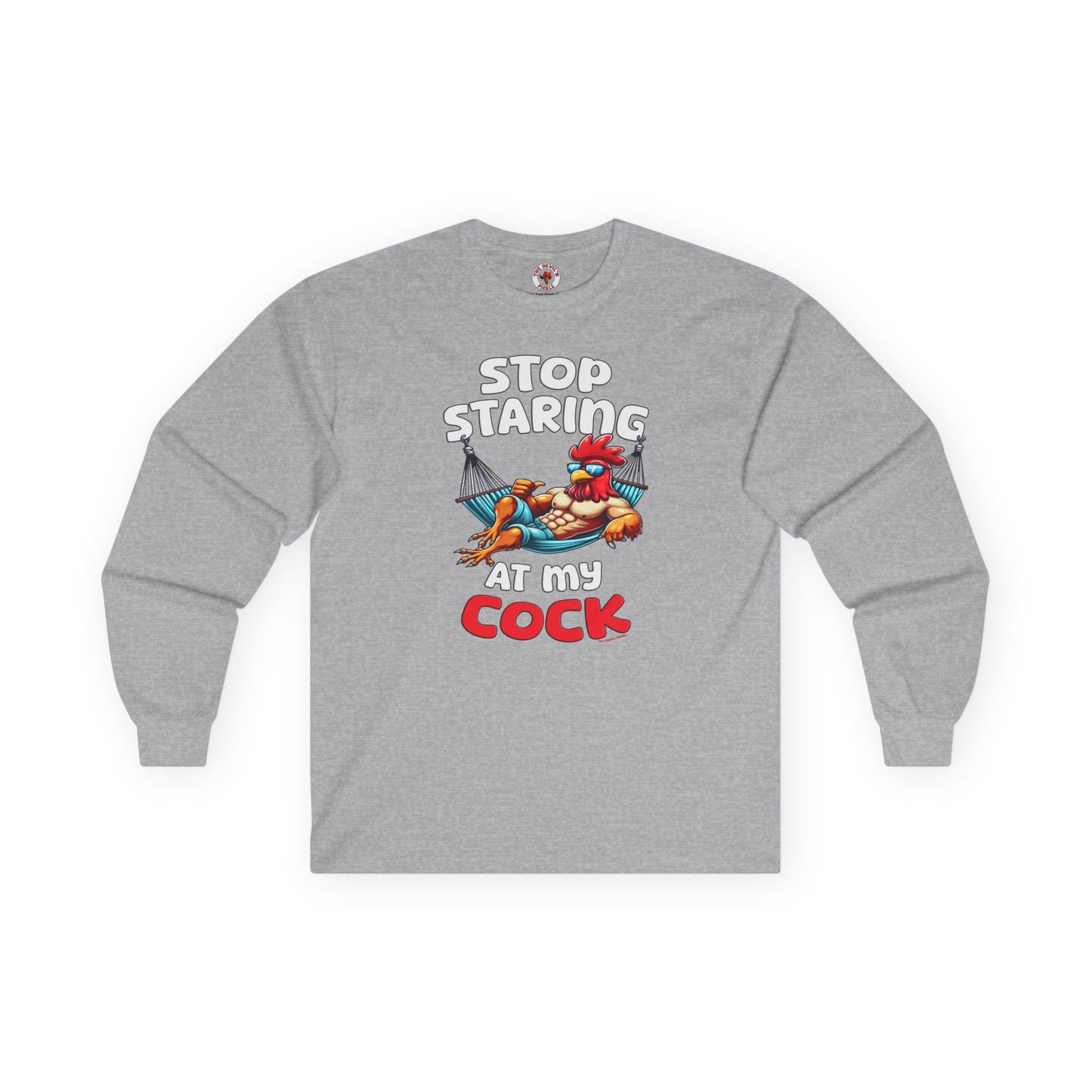 Stop Staring at My Cock Long Sleeve Tee The Devil's Pickle