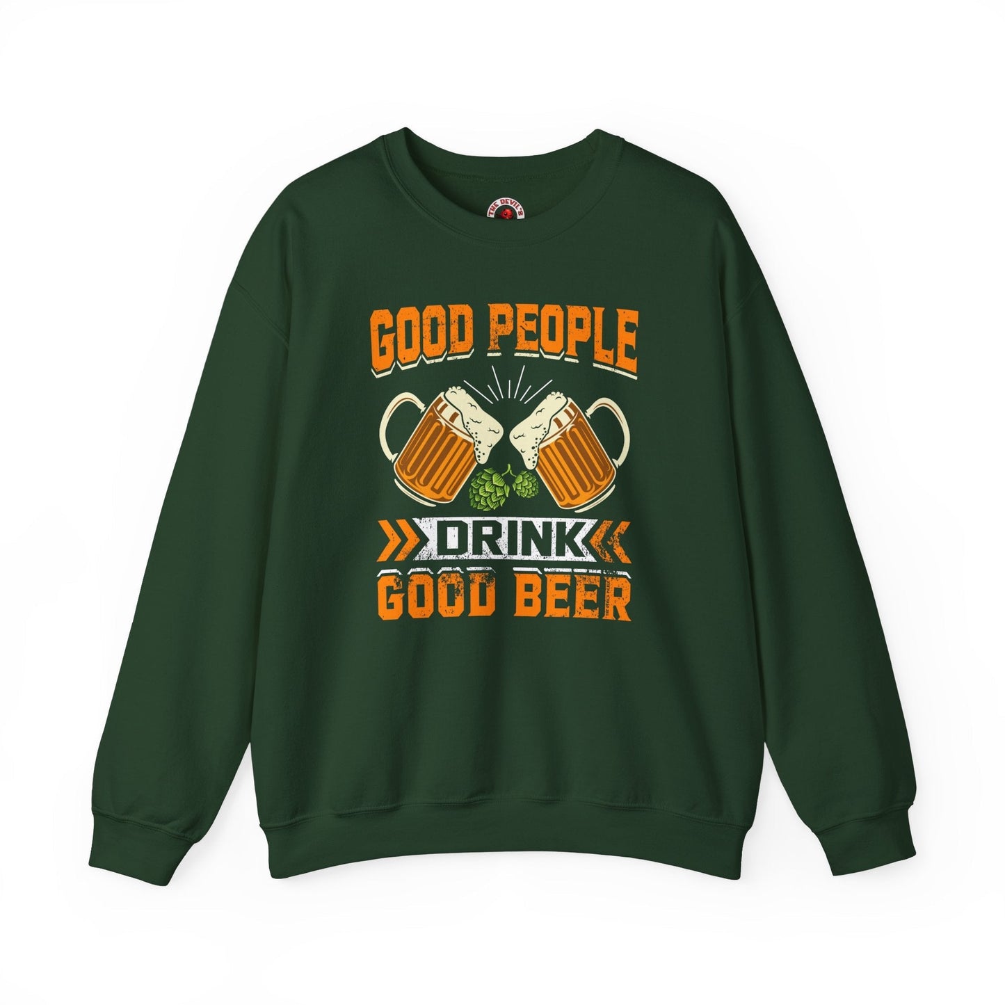 Good People Drink Good Beer Crewneck Sweatshirt The Devil's Pickle
