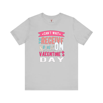 Can't Wait To Receive Nothing On Valentines Day T-Shirt The Devil's Pickle