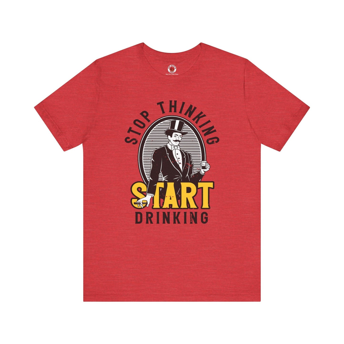 Stop Thinking Start Drinking T-Shirt The Devil's Pickle