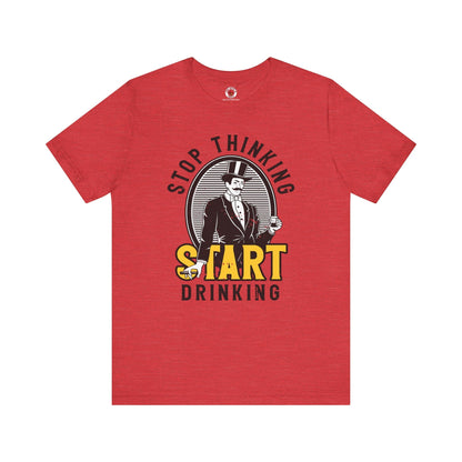 Stop Thinking Start Drinking T-Shirt The Devil's Pickle