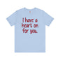 I Have A Heart On For You T-Shirt The Devil's Pickle