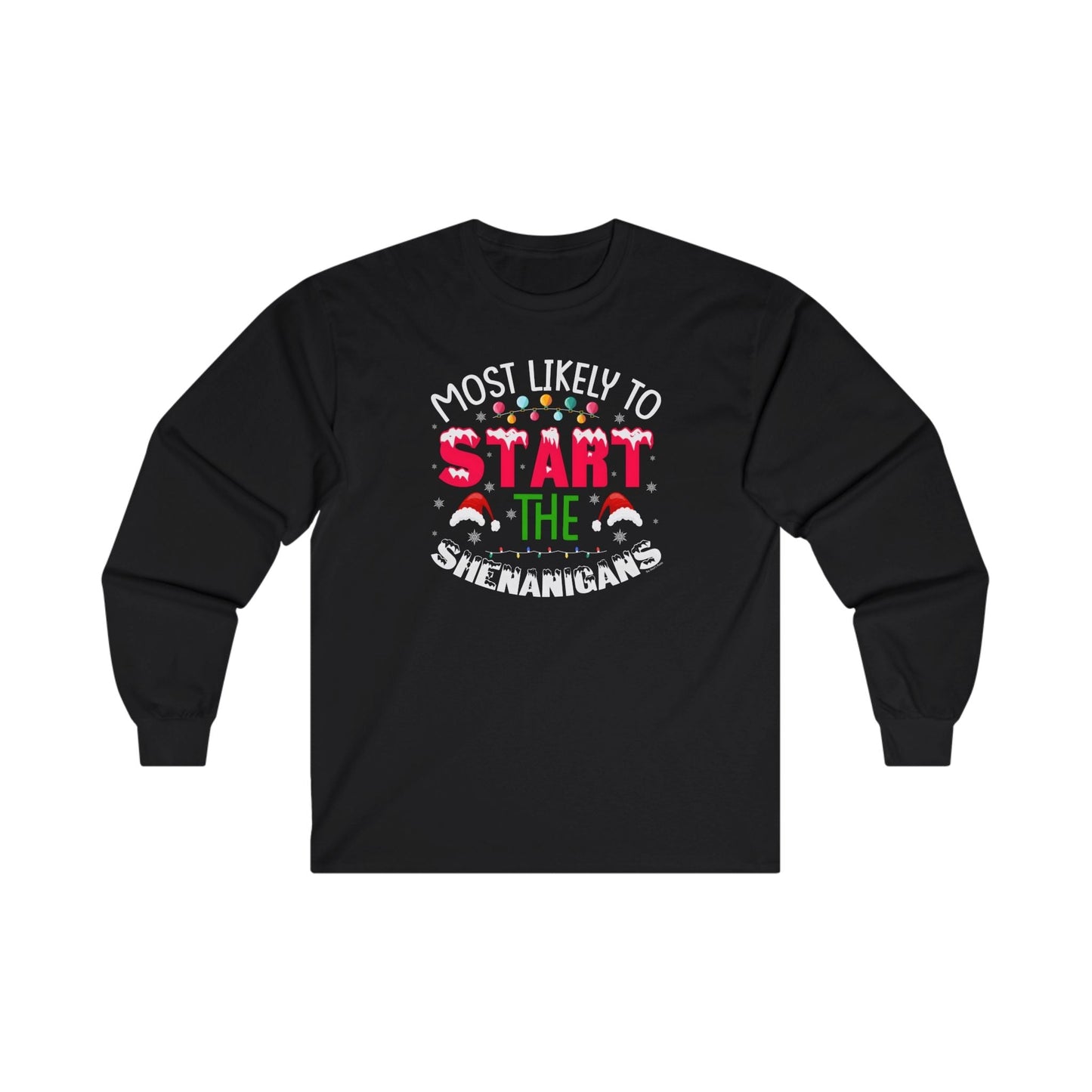 Most Likely To Start The Shenanigans Long Sleeve Tee The Devil's Pickle