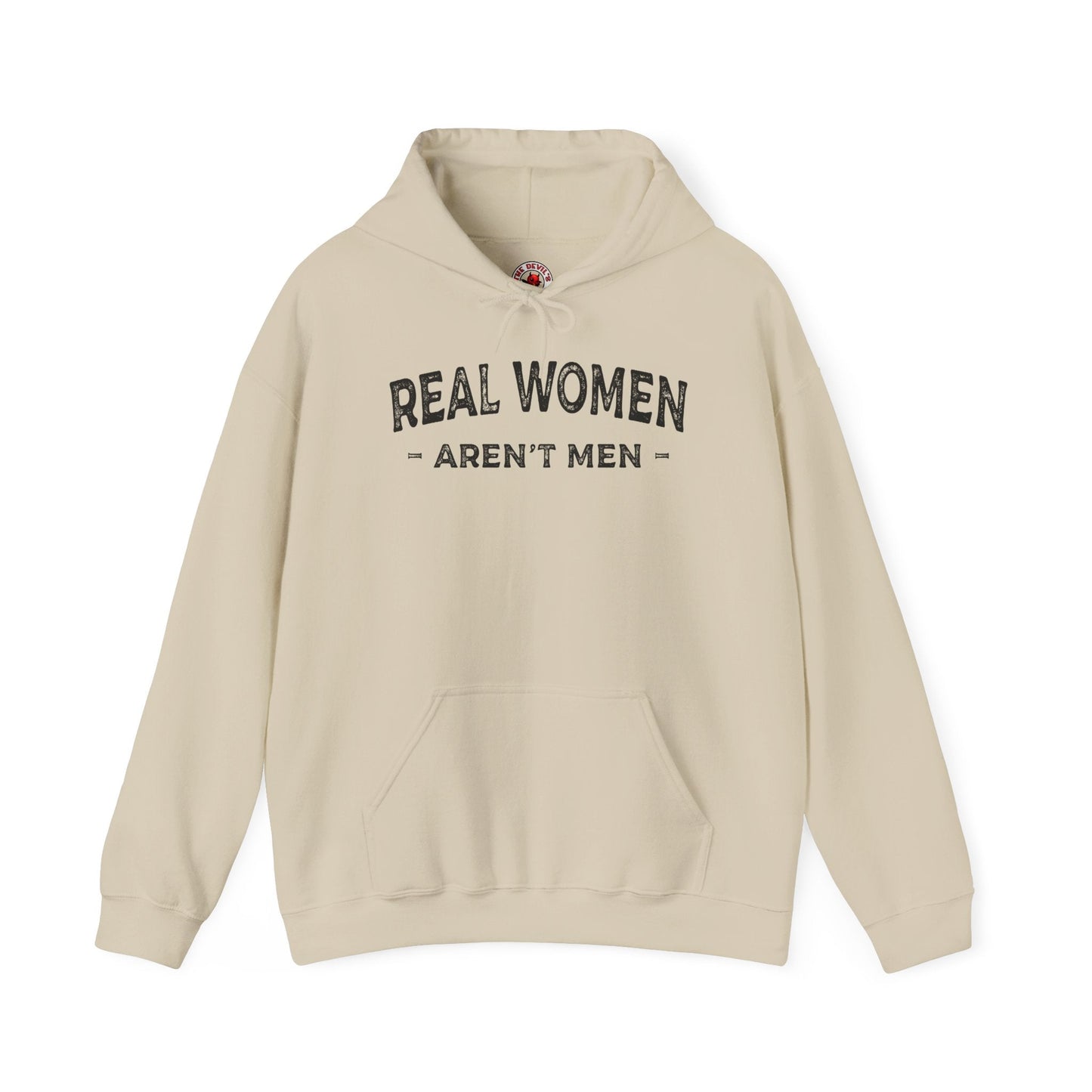 Real Women Aren't Men Hooded Sweatshirt The Devil's Pickle