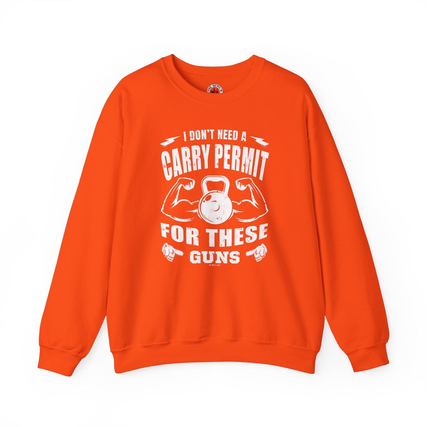 I Don't Need A Carry Permit For These Guns Crewneck Sweatshirt The Devil's Pickle