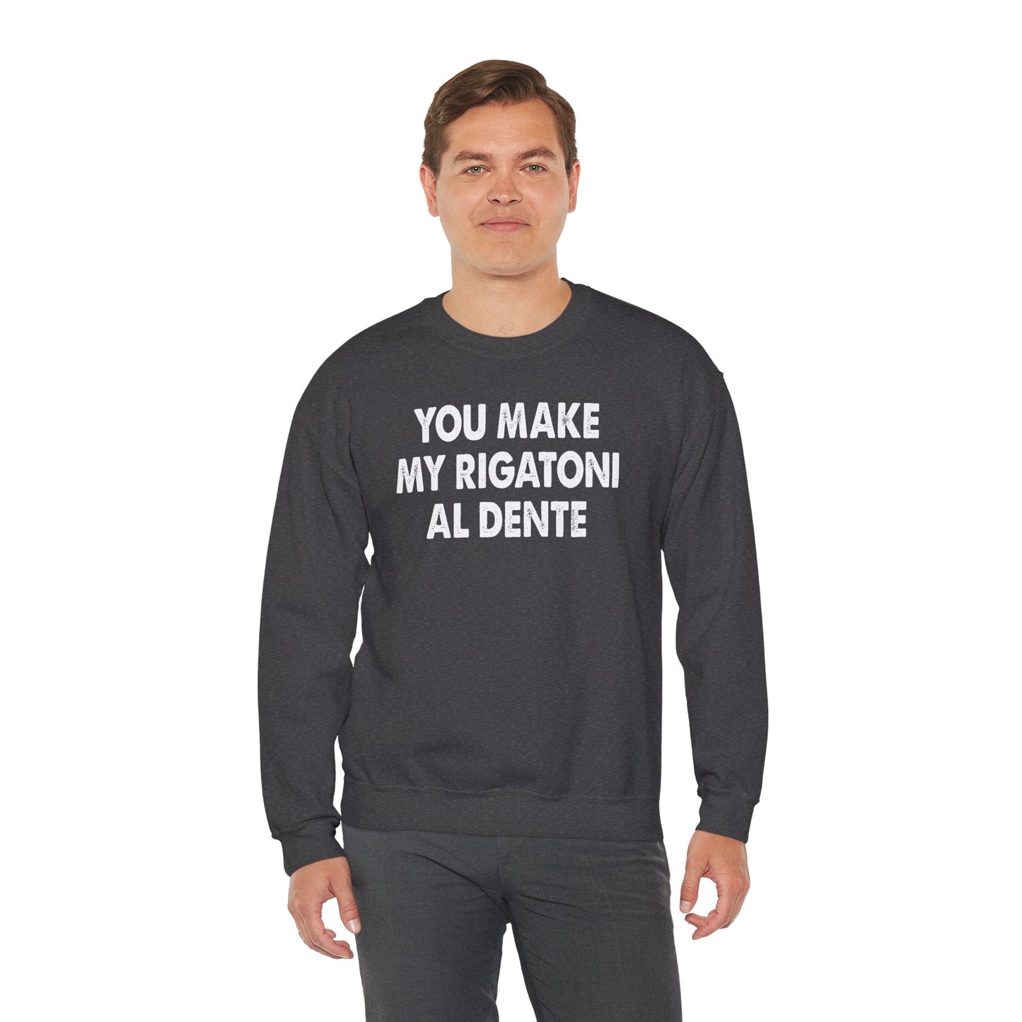 You Make My Rigatoni Al Dente Crewneck Sweatshirt The Devil's Pickle