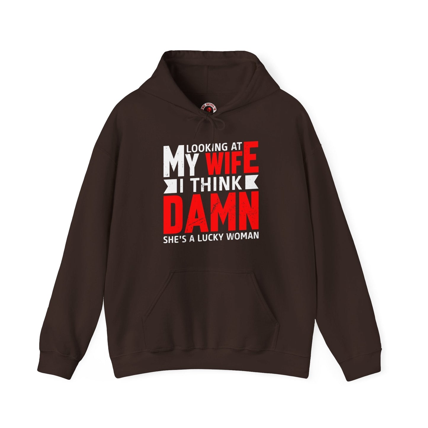 Looking At My Wife I Think Damn Hooded Sweatshirt The Devil's Pickle