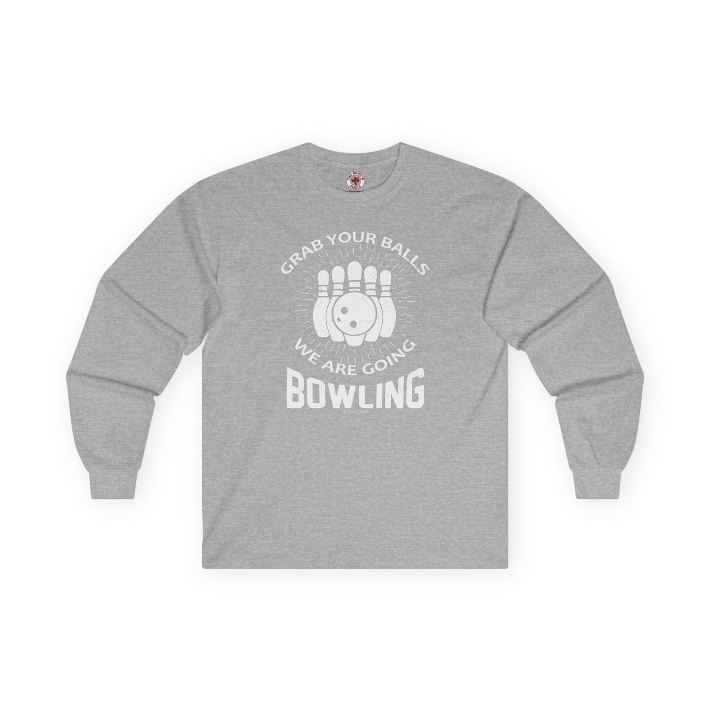 Grab Your Balls We Are Going Bowling Long Sleeve Tee The Devil's Pickle