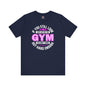 If You Still Look Cute After The Gym T-Shirt The Devil's Pickle