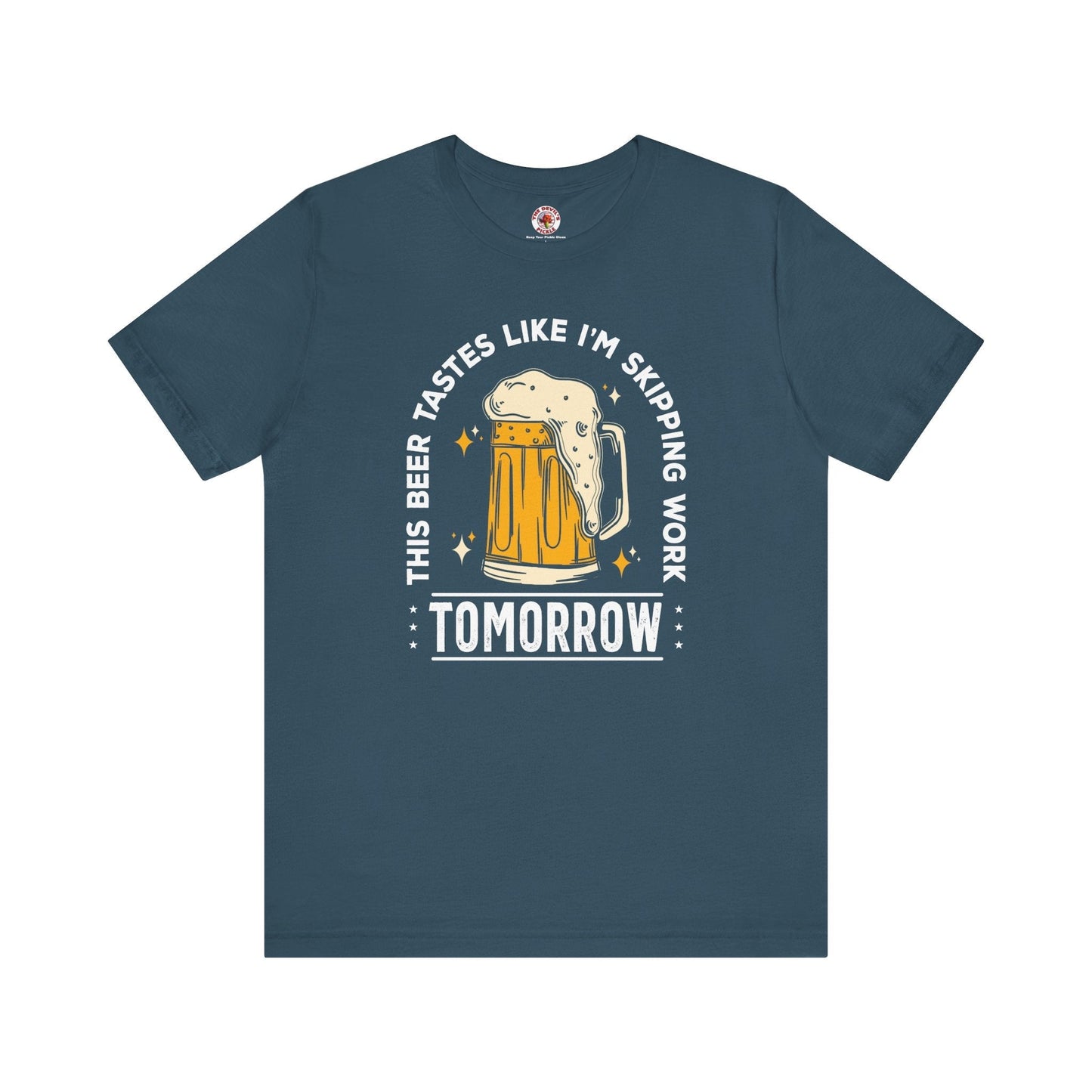 Skipping Work Tomorrow T-Shirt The Devil's Pickle