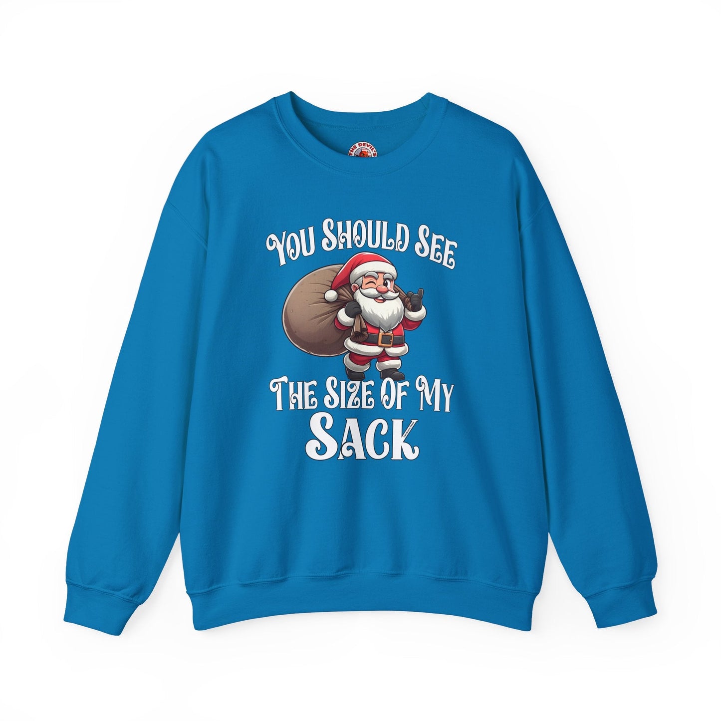You Should See The Size Of My Sack Crewneck Sweatshirt The Devil's Pickle