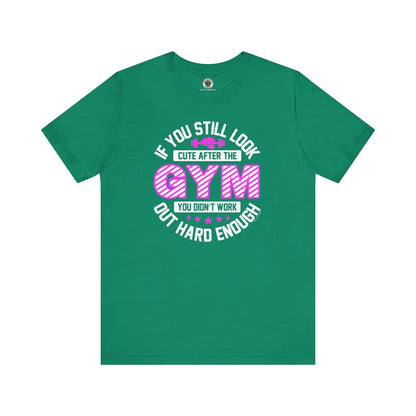 If You Still Look Cute After The Gym T-Shirt The Devil's Pickle