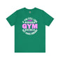 If You Still Look Cute After The Gym T-Shirt The Devil's Pickle