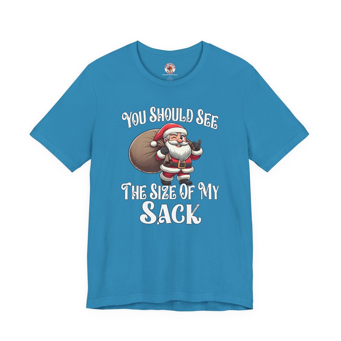 You Should See The Size Of My Sack T-Shirt The Devil's Pickle