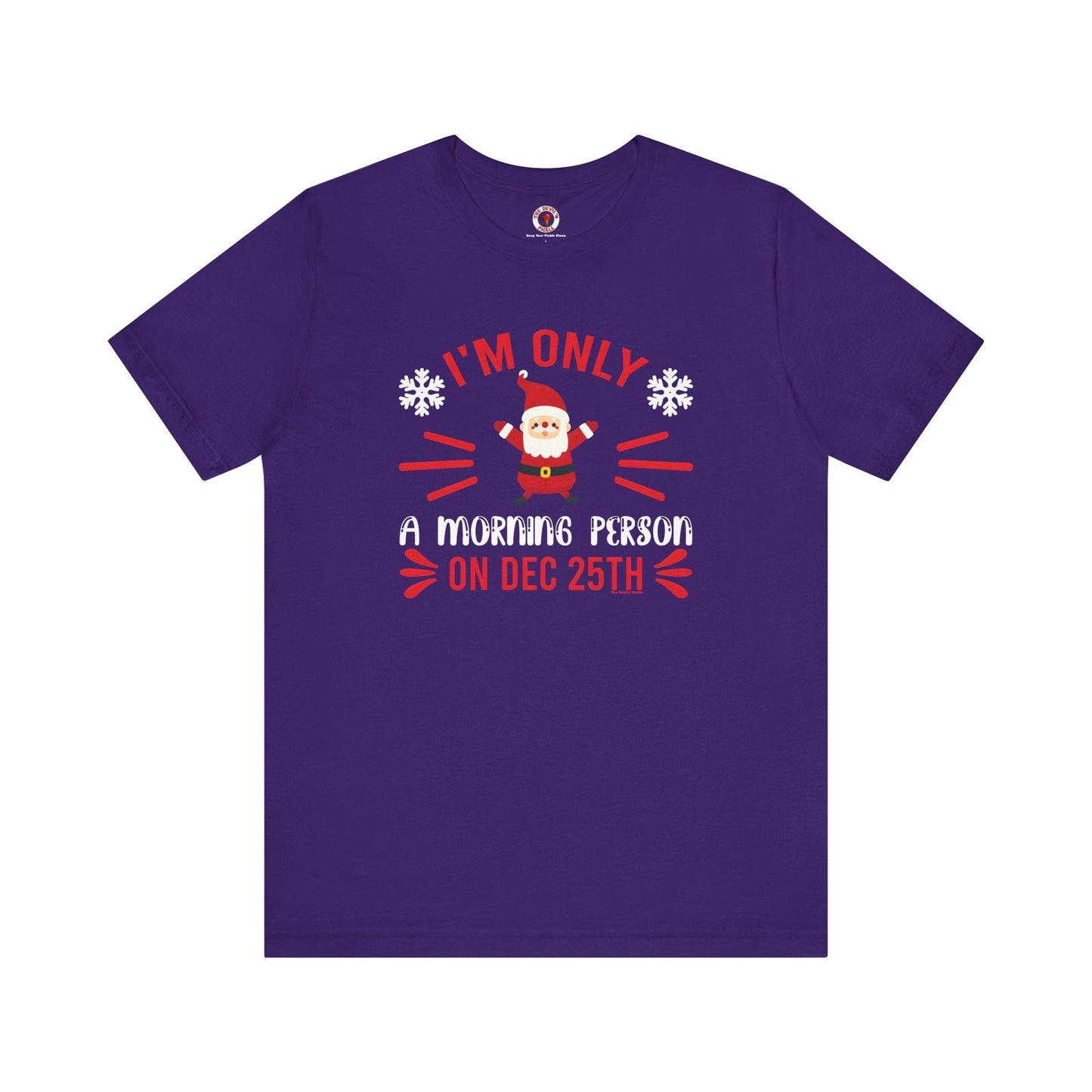 I'm Only A Morning Person On Dec 25th T-Shirt The Devil's Pickle