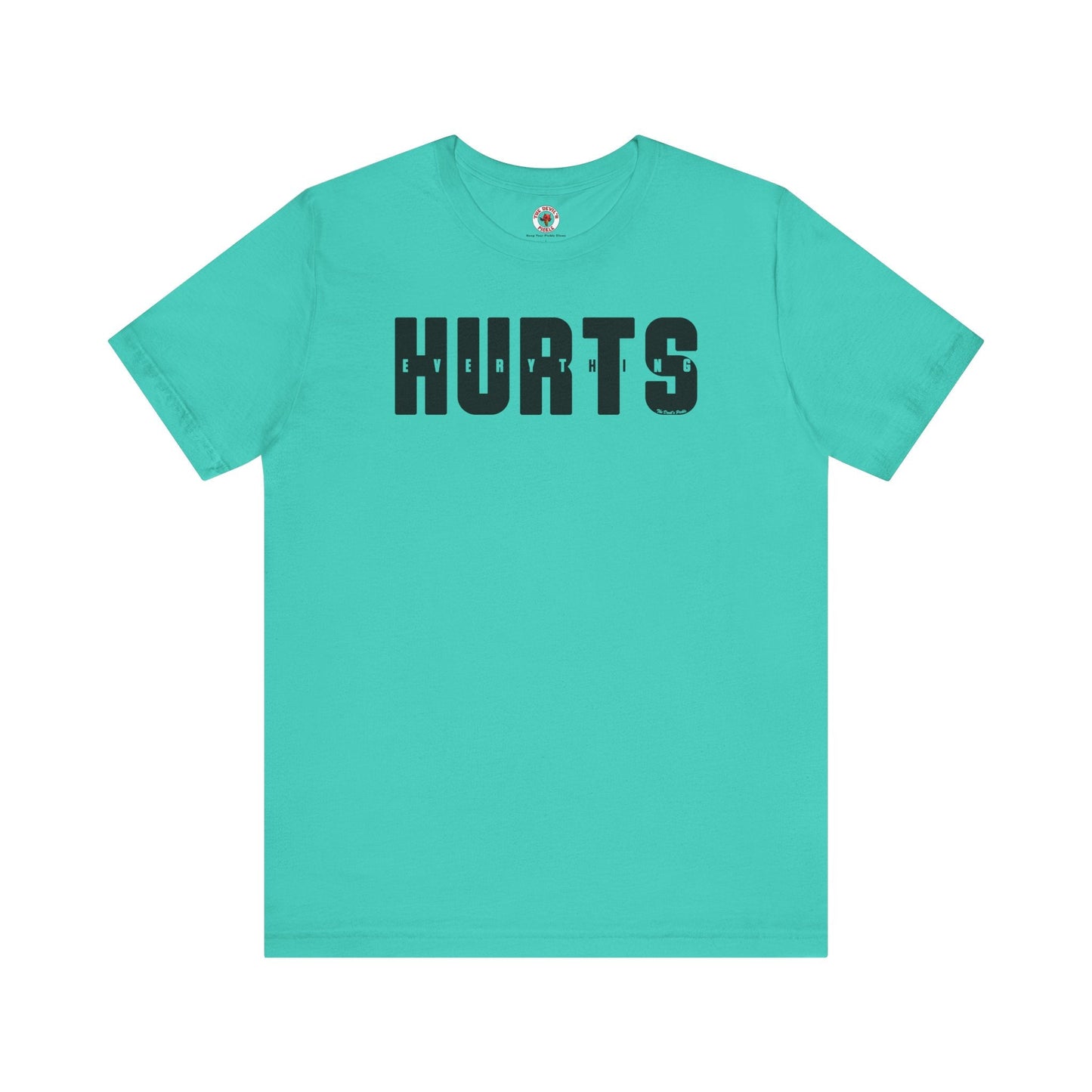 Everything Hurts T-Shirt The Devil's Pickle
