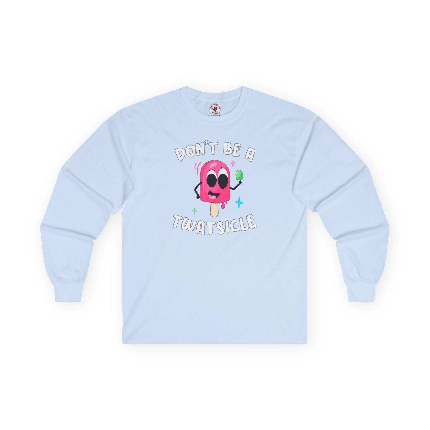 Don't Be A Twatsicle Long Sleeve Tee The Devil's Pickle