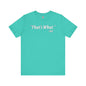 That's What She Said T-Shirt The Devil's Pickle