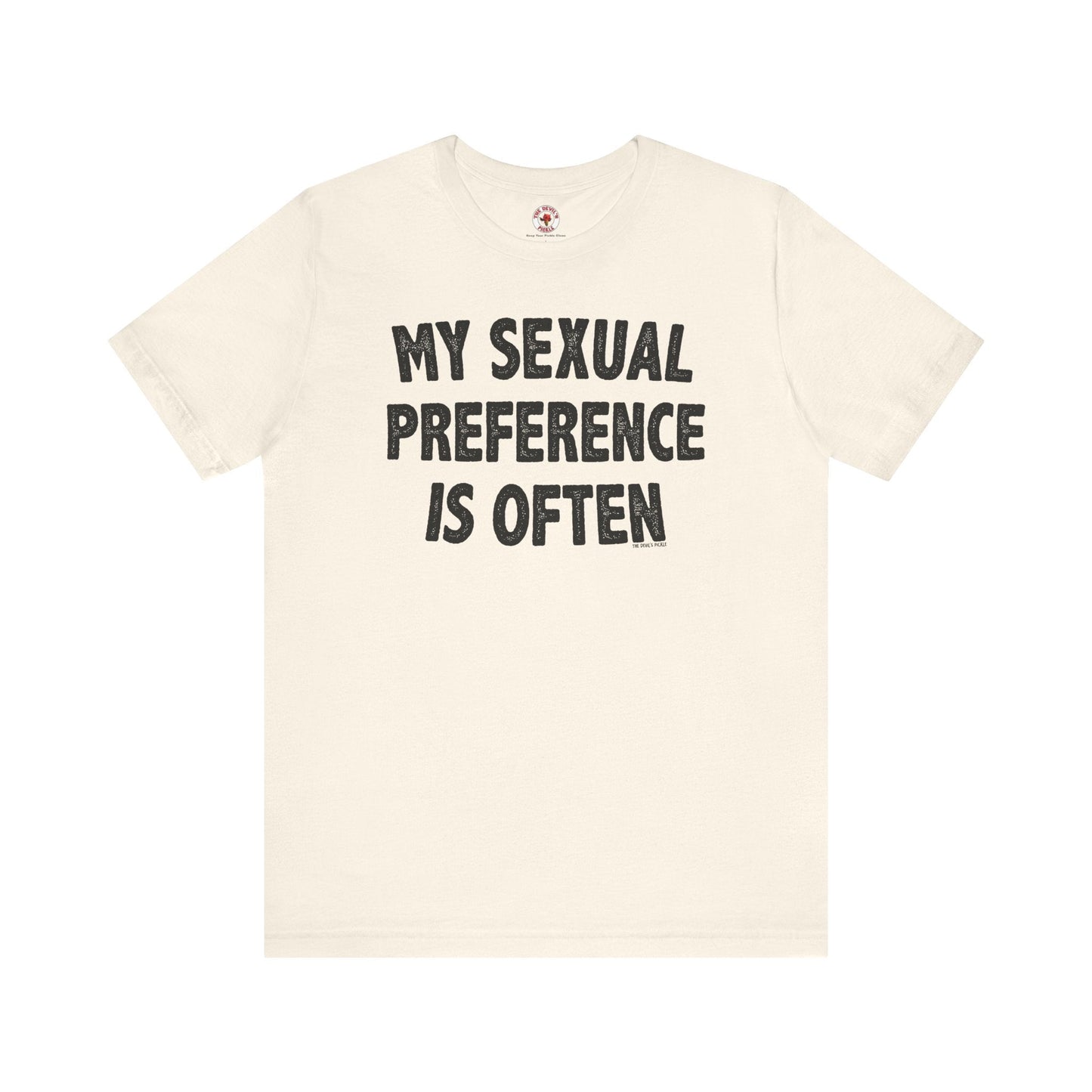 My Sexual Preference Is Often T-Shirt The Devil's Pickle