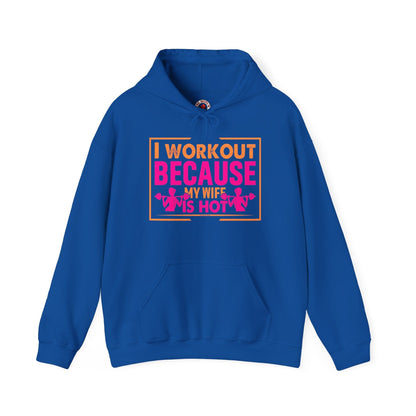 I Workout Because My Wife Is Hot Hooded Sweatshirt The Devil's Pickle