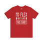 I'd Flex But I Like This Shirt T-Shirt The Devil's Pickle