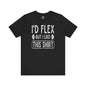 I'd Flex But I Like This Shirt T-Shirt The Devil's Pickle