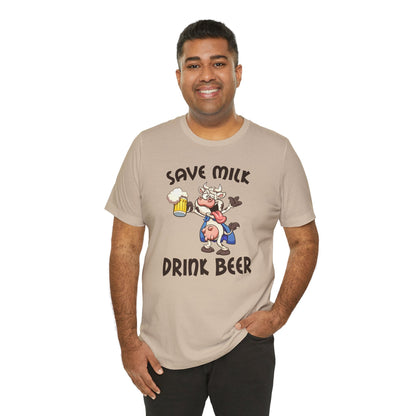 Save Milk Drink Beer T-Shirt The Devil's Pickle