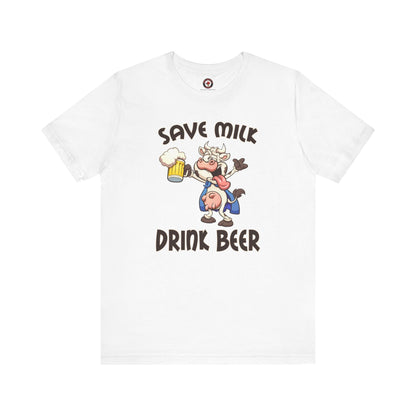 Save Milk Drink Beer T-Shirt The Devil's Pickle