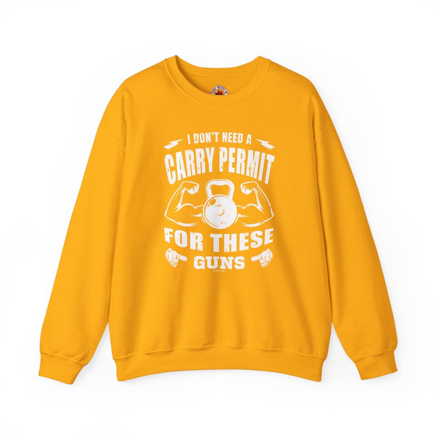 I Don't Need A Carry Permit For These Guns Crewneck Sweatshirt The Devil's Pickle