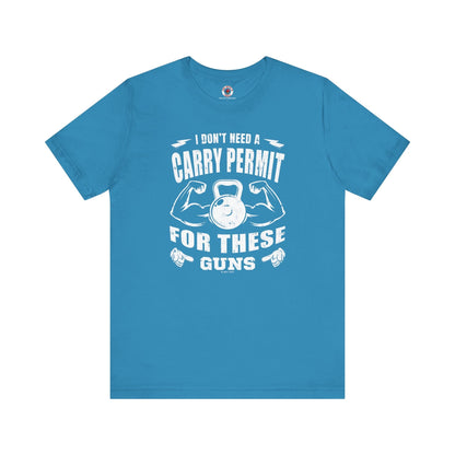 I Don't Need A Carry Permit For These Guns T-Shirt The Devil's Pickle