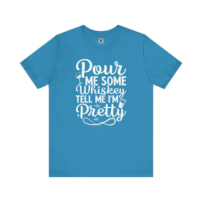 Pour Me Some Whiskey Tell Me I'm Pretty T-Shirt The Devil's Pickle