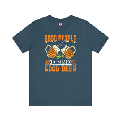 Good People Drink Good Beer T-Shirt The Devil's Pickle