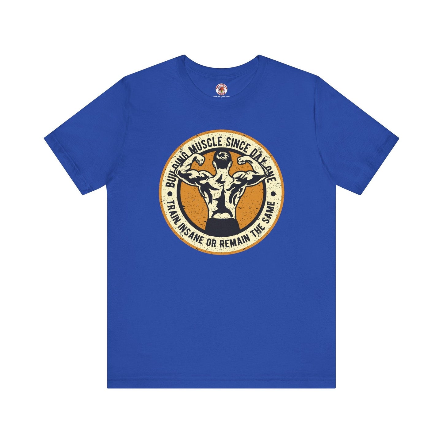 Building Muscle Since Day One T-Shirt The Devil's Pickle