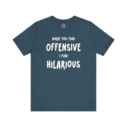 What You Find Offensive I Find Hilarious T-Shirt The Devil's Pickle