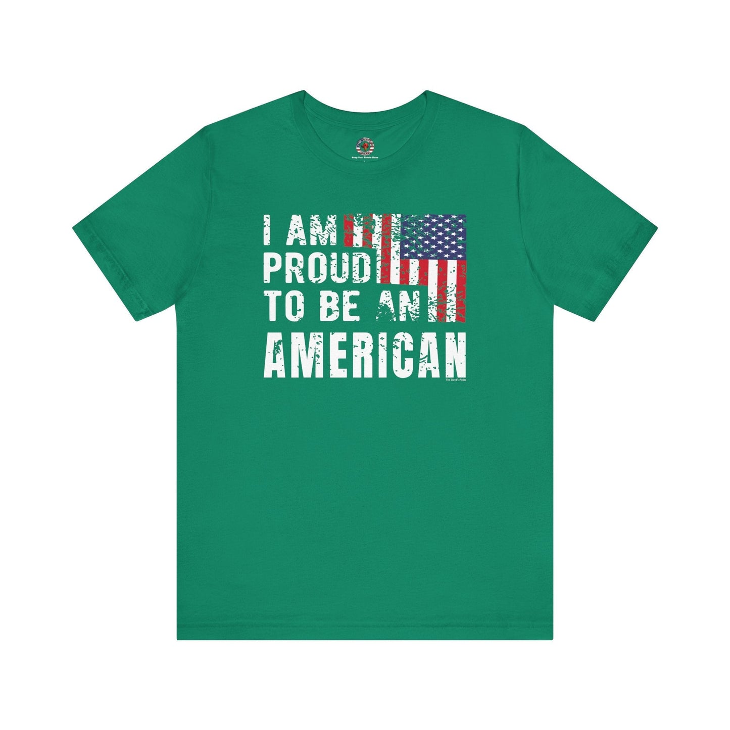 I Am Proud To Be An American T-Shirt The Devil's Pickle