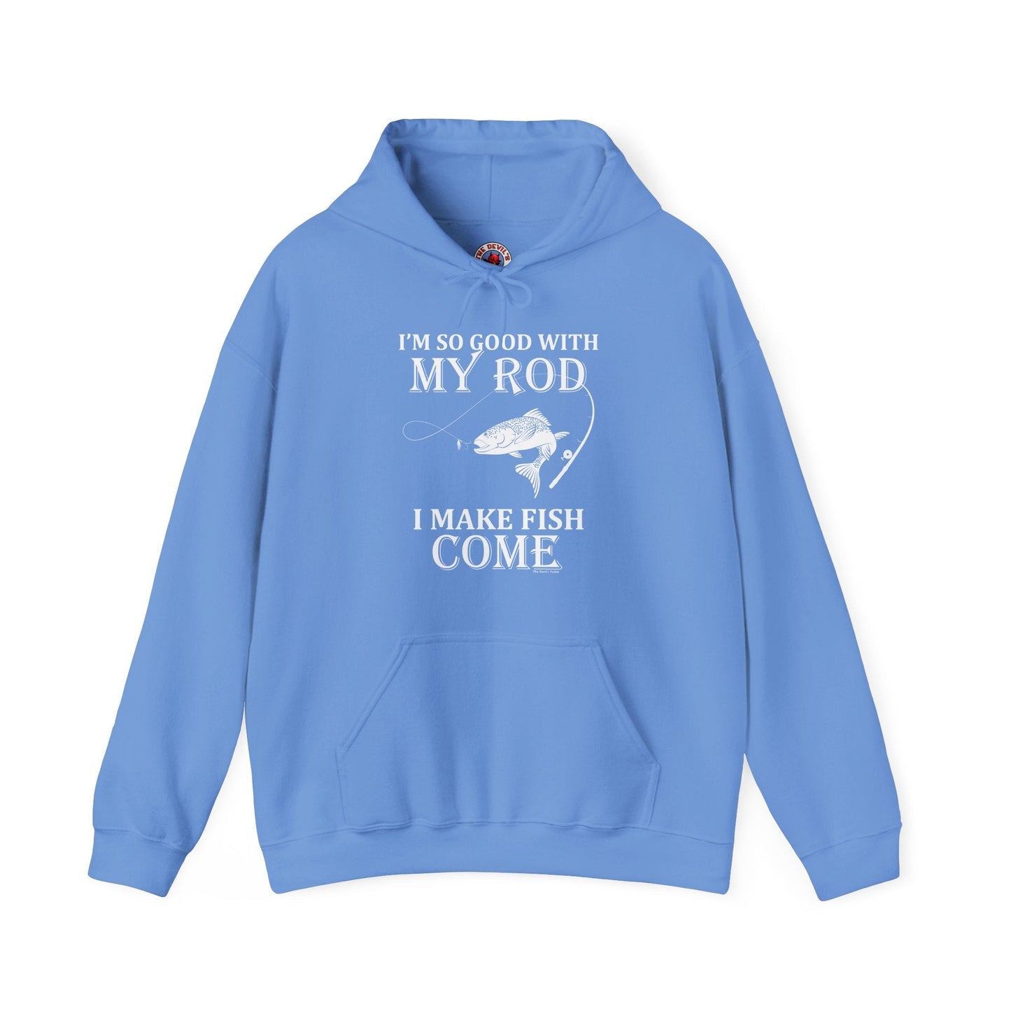 I'm So Good With My Rod Hooded Sweatshirt The Devil's Pickle