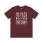 I'd Flex But I Like This Shirt T-Shirt The Devil's Pickle