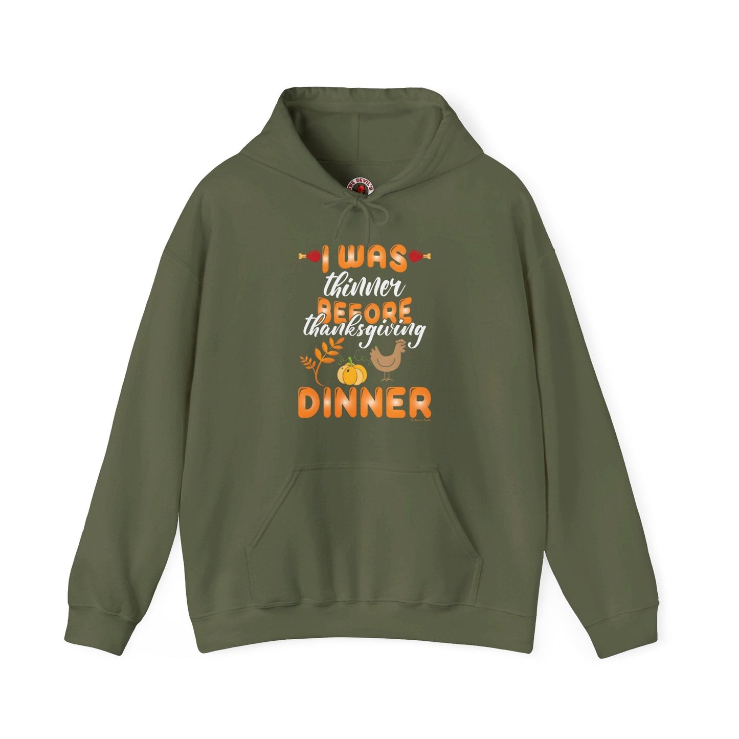 I Was Thinner Before Thanksgiving Dinner Hooded Sweatshirt The Devil's Pickle