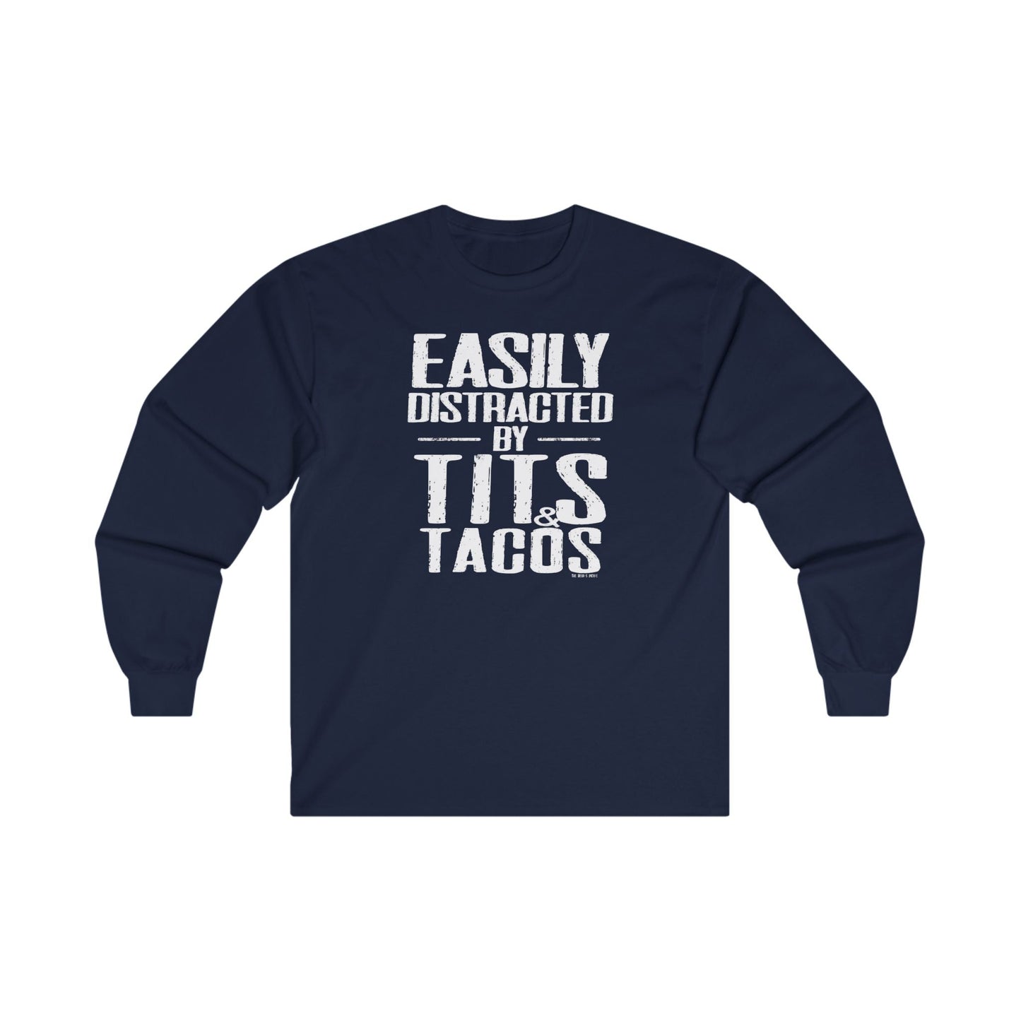 Easily Distracted By Tits and Tacos Long Sleeve Tee The Devil's Pickle