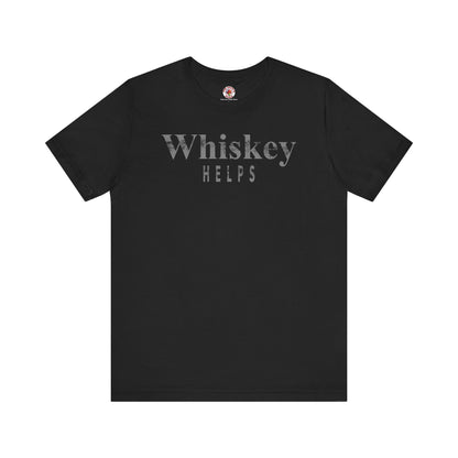 Whiskey Helps T-Shirt