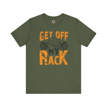 Get Off My Rack T-Shirt The Devil's Pickle