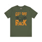 Get Off My Rack T-Shirt The Devil's Pickle
