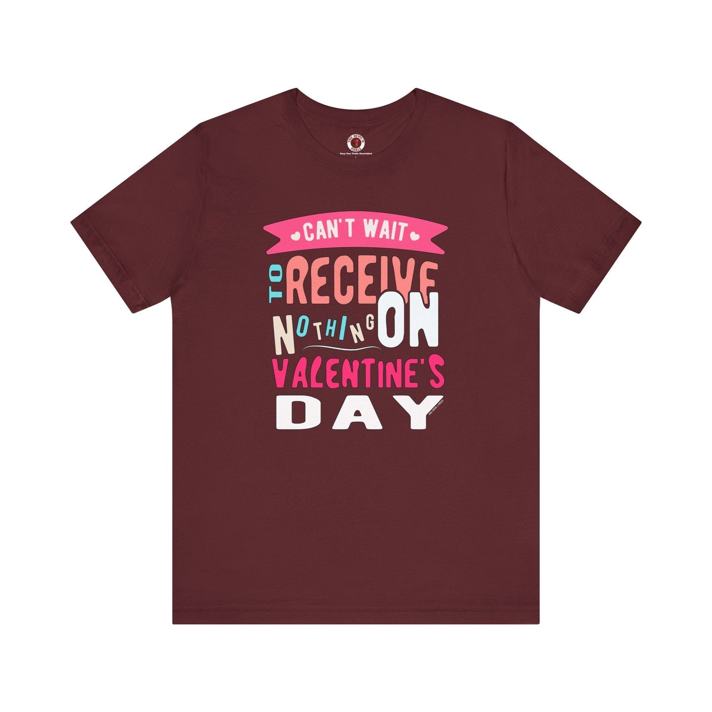 Can't Wait To Receive Nothing On Valentines Day T-Shirt The Devil's Pickle