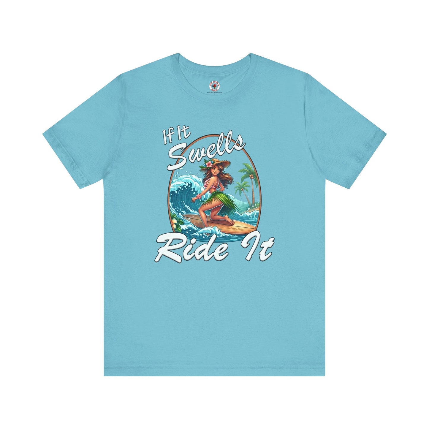 If It Swells Ride it T-Shirt The Devil's Pickle