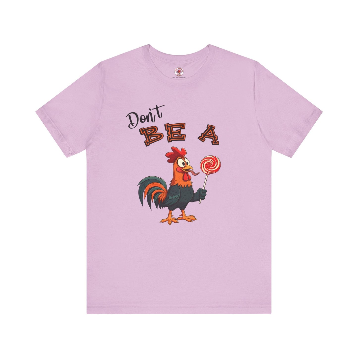 Don't Be A Cock Sucker T-Shirt The Devil's Pickle