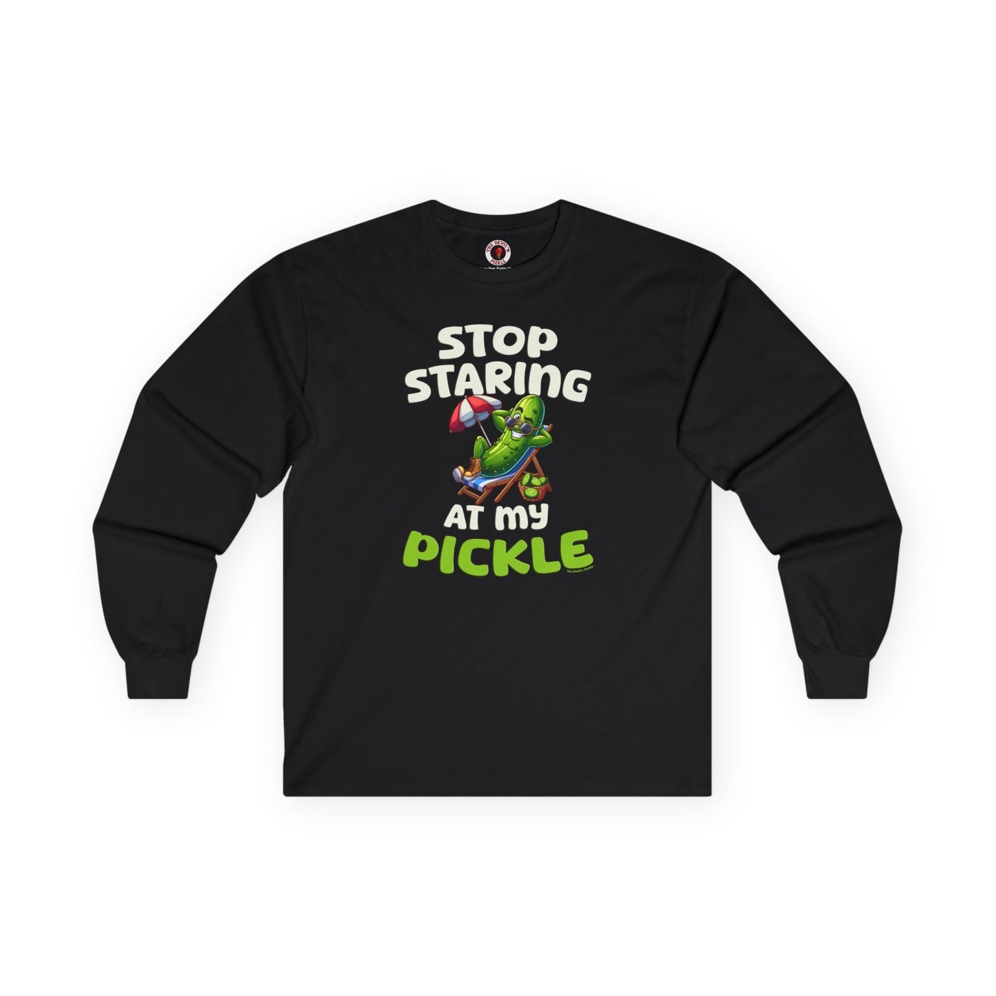 Stop Staring At My Pickle Long Sleeve Tee The Devil's Pickle