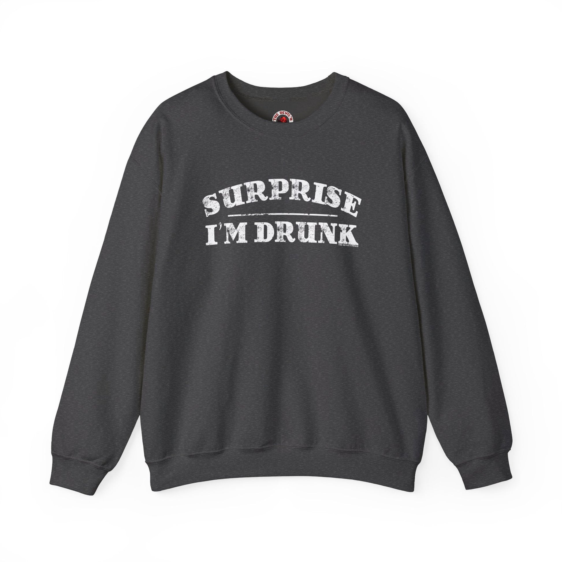 Surprise I'm Drunk Crewneck Sweatshirt The Devil's Pickle
