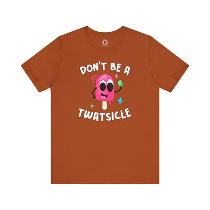Don't Be A Twatsicle T-Shirt The Devil's Pickle