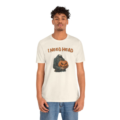 I Need Head T-Shirt The Devil's Pickle